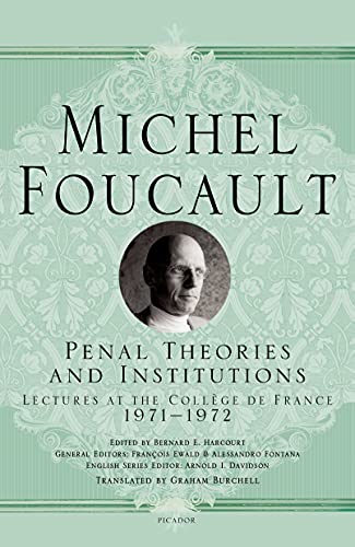 Penal Theories and Institutions: Michel Foucault Lectures at the Collège De France, 1971-1972 (Michel Foucault Lectures at the Collège De France, 13)